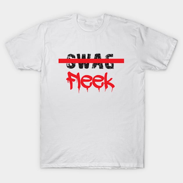 Fleek not swag T-Shirt by truehype